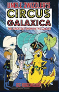 Uncle Zwizzler's Circus Galaxica: The Greatest Show in the Galaxy - Paperback