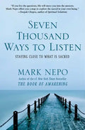 Seven Thousand Ways to Listen: Staying Close to What Is Sacred - Paperback