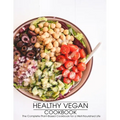 Healthy Vegan Cookbook: The Complete Plant-Based Cookbook for a Well-Nourished Life - Paperback