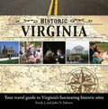 Historic Virginia: Your Travel Guide to Virginia's Fascinating Historic Sites - Hardcover