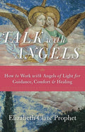 Talk with Angels: How to Work with Angels of Light for Guidance, Comfort and Healing - Paperback