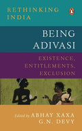 Being Adivasi: Existence, Entitlements, Exclusion - Hardcover