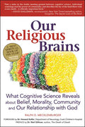 Our Religious Brains: What Cognitive Science Reveals about Belief, Morality, Community and Our Relationship with God - Hardcover