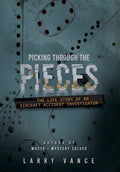 Picking Through The Pieces: The Life Story of An Aircraft Accident Investigator - Hardcover