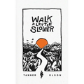 Walk A Little Slower: A Collection of Poems and Other Words - Paperback