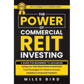 The POWER of Commercial REIT Investing: A Guide for Beginners to Advanced Using Low-Risk REIT Investment Strategies for Passive Income, Stability & Fi - Paperback