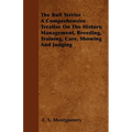 The Bull Terrier - A Comprehensive Treatise On The History, Management, Breeding, Training, Care, Showing And Judging - Paperback