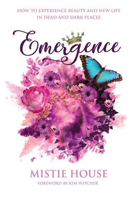 Emergence: How to Experience Beauty and New Life in Dead and Dark Places - Paperback