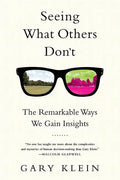 Seeing What Others Don't: The Remarkable Ways We Gain Insights - Paperback