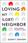 Loving My (Lgbt) Neighbor: Being Friends in Grace and Truth - Paperback