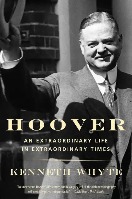 Hoover: An Extraordinary Life in Extraordinary Times - Paperback