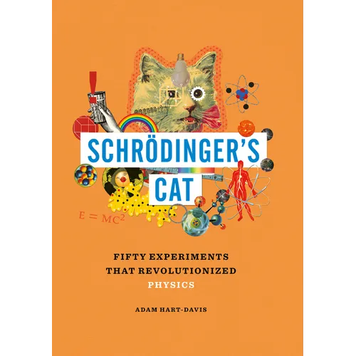 Schringer's Cat: Fifty Experiments That Revolutionized Physics - Hardcover