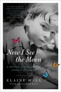 Now I See the Moon: A Mother, a Son, and the Miracle of Autism - Paperback