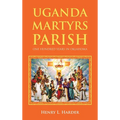 Uganda Martyrs Parish: One Hundred Years in Oklahoma - Hardcover