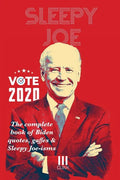 Sleepy Joe: The Complete Book of Biden Quotes, Gaffes and Sleepy Joe-isms: The Com - Paperback