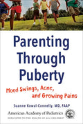 Parenting Through Puberty: Mood Swings, Acne, and Growing Pains - Paperback