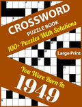 Crossword Puzzle Book: You Were Born In 1949: 100+ Large Print Crossword Puzzle Book For Who Were Born In 1949 To Enjoy Leisure Time With Cre - Paperback