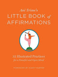 Ani Trime's Little Book of Affirmations: 52 Illustrated Practices for a Peaceful and Open Mind - Hardcover