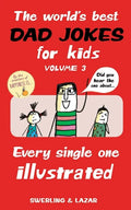 The World's Best Dad Jokes for Kids Volume 3: Every Single One Illustrated Volume 3 - Paperback
