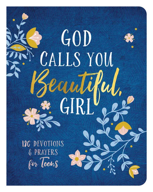 God Calls You Beautiful, Girl: 180 Devotions and Prayers for Teens - Paperback