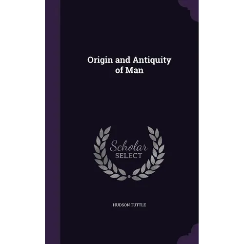 Origin and Antiquity of Man - Hardcover