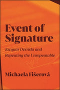 Event of Signature: Jacques Derrida and Repeating the Unrepeatable - Hardcover