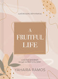 A Fruitful Life Journaling Devotional: A 45-Day Journey Through the Fruit of the Spirit - Hardcover
