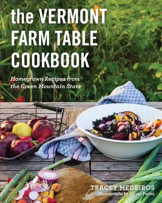 The Vermont Farm Table Cookbook: Homegrown Recipes from the Green Mountain State - Paperback