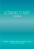 Accountability Buddy Journal: A mindful journey through my weekly goals. - Paperback