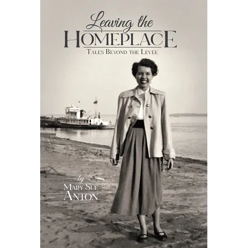 Leaving the Homeplace: Tales Beyond the Levee - Hardcover