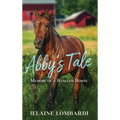 Abby's Tale; Memoir of a Rescued Horse - Hardcover