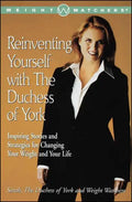 Reinventing Yourself with the Duchess of York: Inspiring Stories and Strategies for Changing Your Weight and Your Life - Paperback