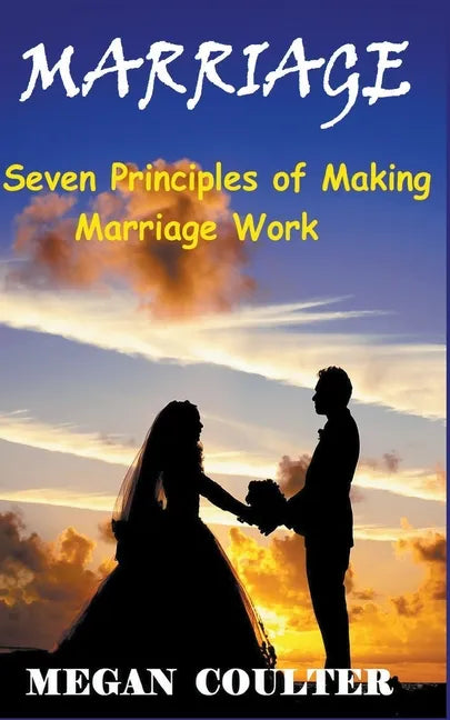 Marriage: Seven Principles of Making Marriage Work - Paperback