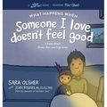 What Happens When Someone I Love Doesn't Feel Good - Hardcover