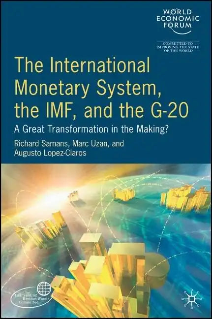 The International Monetary System, the IMF and the G20: A Great Transformation in the Making? - Hardcover