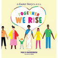 Together We Rise - An Easter Story for all of us - Hardcover