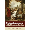 Trinitarian Ontology and Israel in Robert W. Jenson's Theology - Paperback