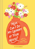 Mom, Can I Do My Laundry at Your House?: Poems from Your Adult Child - Hardcover