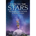 Path to the Stars: My Journey from Girl Scout to Rocket Scientist - Hardcover