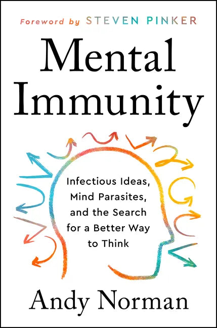Mental Immunity: Infectious Ideas, Mind-Parasites, and the Search for a Better Way to Think - Hardcover