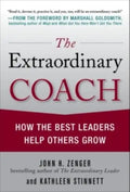 The Extraordinary Coach: How the Best Leaders Help Others Grow - Hardcover
