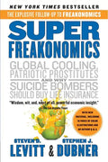 Superfreakonomics: A Rogue Economist Explores the Hidden Side of Everything - Paperback
