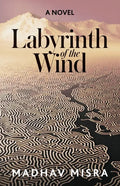 Labyrinth of the Wind: A Novel of Love and Nuclear Secrets in Tehran - Paperback