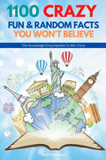 1100 Crazy Fun & Random Facts You Won't Believe - The Knowledge Encyclopedia To Win Trivia (Funny, Strange & Ridiculous Facts) - Paperback