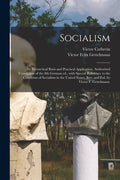 Socialism: Its Theoretical Basis and Practical Application. Authorized Translation of the 8th German Ed., With Special Reference - Paperback