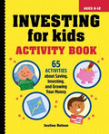 Investing for Kids Activity Book: 65 Activities about Saving, Investing, and Growing Your Money - Paperback