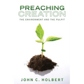 Preaching Creation: The Environment and the Pulpit - Paperback