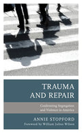Trauma and Repair: Confronting Segregation and Violence in America - Paperback