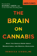 The Brain on Cannabis: What You Should Know about Recreational and Medical Marijuana - Paperback