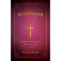 Remember: God's Covenants and the Cross - Paperback